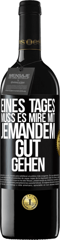 39,95 € Kostenloser Versand | Rotwein RED Ausgabe MBE Reserve Eines Tages muss es mire mit jemandem gut gehen Schwarzes Etikett. Anpassbares Etikett Reserve 12 Monate Ernte 2014 Tempranillo