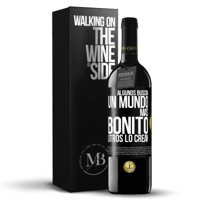 «Algunos buscan un mundo más bonito, otros lo crean» Edición RED MBE Reserva