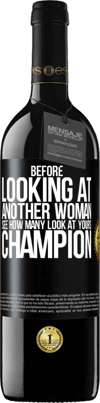 39,95 € Free Shipping | Red Wine RED Edition MBE Reserve Before looking at another woman, see how many look at yours, champion Black Label. Customizable label Reserve 12 Months Harvest 2015 Tempranillo