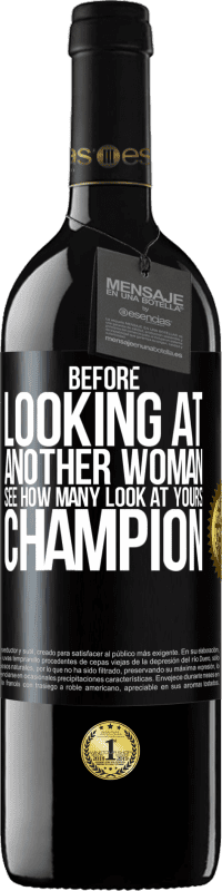 39,95 € Free Shipping | Red Wine RED Edition MBE Reserve Before looking at another woman, see how many look at yours, champion Black Label. Customizable label Reserve 12 Months Harvest 2016 Tempranillo