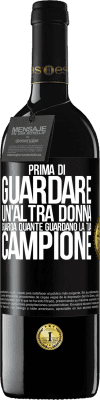 39,95 € Spedizione Gratuita | Vino rosso Edizione RED MBE Riserva Prima di guardare un'altra donna, guarda quante guardano la tua, campione Etichetta Nera. Etichetta personalizzabile Riserva 12 Mesi Raccogliere 2014 Tempranillo