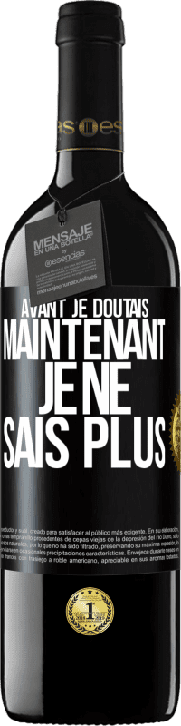 39,95 € Envoi gratuit | Vin rouge Édition RED MBE Réserve Avant je doutais, maintenant je ne sais plus Étiquette Noire. Étiquette personnalisable Réserve 12 Mois Récolte 2014 Tempranillo