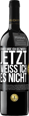 39,95 € Kostenloser Versand | Rotwein RED Ausgabe MBE Reserve Früher habe ich gezweifelt, jetzt weiß ich es nicht Schwarzes Etikett. Anpassbares Etikett Reserve 12 Monate Ernte 2015 Tempranillo