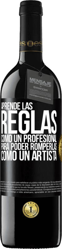 39,95 € Envío gratis | Vino Tinto Edición RED MBE Reserva Aprende las reglas como un profesional para poder romperlas como un artista Etiqueta Negra. Etiqueta personalizable Reserva 12 Meses Cosecha 2015 Tempranillo