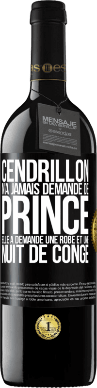 39,95 € Envoi gratuit | Vin rouge Édition RED MBE Réserve Cendrillon n'a jamais demandé de prince. Elle a demandé une robe et une nuit de congé Étiquette Noire. Étiquette personnalisable Réserve 12 Mois Récolte 2015 Tempranillo