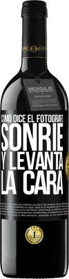 39,95 € Envío gratis | Vino Tinto Edición RED MBE Reserva Como dice el fotógrafo, sonríe y levanta la cara Etiqueta Negra. Etiqueta personalizable Reserva 12 Meses Cosecha 2016 Tempranillo