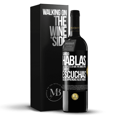 «Cuando hablas solo repites lo que ya sabes, pero cuando escuchas, quizás aprendas algo nuevo» Edición RED MBE Reserva