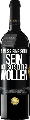 39,95 € Kostenloser Versand | Rotwein RED Ausgabe MBE Reserve Es muss eine Sünde sein, dich so sehr zu wollen Schwarzes Etikett. Anpassbares Etikett Reserve 12 Monate Ernte 2016 Tempranillo