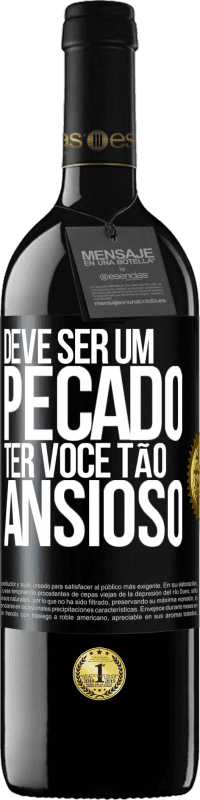 39,95 € Envio grátis | Vinho tinto Edição RED MBE Reserva Deve ser um pecado ter você tão ansioso Etiqueta Preta. Etiqueta personalizável Reserva 12 Meses Colheita 2014 Tempranillo