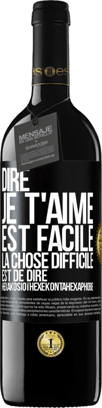 39,95 € Envoi gratuit | Vin rouge Édition RED MBE Réserve Dire je t'aime est facile. La chose difficile est de dire Hexakosioïhexekontahexaphobie Étiquette Noire. Étiquette personnalisable Réserve 12 Mois Récolte 2015 Tempranillo