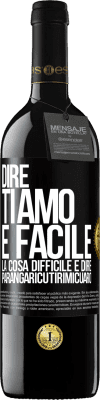 39,95 € Spedizione Gratuita | Vino rosso Edizione RED MBE Riserva Dire ti amo è facile. La cosa difficile è dire Parangaricutirimicuaro Etichetta Nera. Etichetta personalizzabile Riserva 12 Mesi Raccogliere 2015 Tempranillo