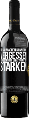 39,95 € Kostenloser Versand | Rotwein RED Ausgabe MBE Reserve Die Schwachen können nie vergessen. Vergessen ist ein Attribut der Starken Schwarzes Etikett. Anpassbares Etikett Reserve 12 Monate Ernte 2015 Tempranillo