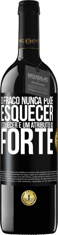 39,95 € Envio grátis | Vinho tinto Edição RED MBE Reserva O fraco nunca pode esquecer. Esquecer é um atributo do forte Etiqueta Preta. Etiqueta personalizável Reserva 12 Meses Colheita 2015 Tempranillo