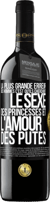 39,95 € Envoi gratuit | Vin rouge Édition RED MBE Réserve La plus grande erreur des hommes c'est qu'ils cherchent le sexe des princesses et l'amour des putes Étiquette Noire. Étiquette personnalisable Réserve 12 Mois Récolte 2014 Tempranillo