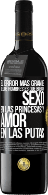 39,95 € Envío gratis | Vino Tinto Edición RED MBE Reserva El error más grande de los hombres es que buscan sexo en las princesas y amor en las putas Etiqueta Negra. Etiqueta personalizable Reserva 12 Meses Cosecha 2014 Tempranillo