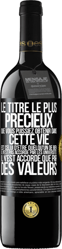 39,95 € Envoi gratuit | Vin rouge Édition RED MBE Réserve Le titre le plus précieux que vous puissiez obtenir dans cette vie est celui d'être quelqu'un de bien, il n'est pas accordé par Étiquette Noire. Étiquette personnalisable Réserve 12 Mois Récolte 2014 Tempranillo