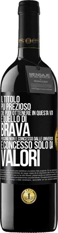 39,95 € Spedizione Gratuita | Vino rosso Edizione RED MBE Riserva Il titolo più prezioso che puoi ottenere in questa vita è quello di brava persona, non è concesso dalle università, è Etichetta Nera. Etichetta personalizzabile Riserva 12 Mesi Raccogliere 2014 Tempranillo