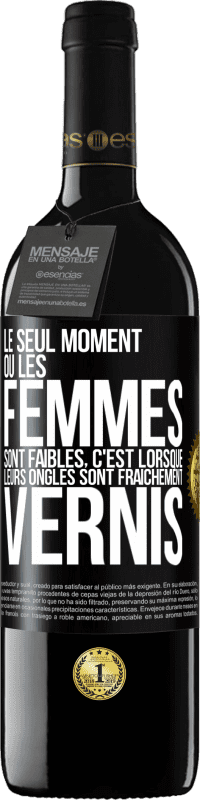 39,95 € Envoi gratuit | Vin rouge Édition RED MBE Réserve Le seul moment où les femmes sont faibles, c'est lorsque leurs ongles sont fraîchement vernis Étiquette Noire. Étiquette personnalisable Réserve 12 Mois Récolte 2015 Tempranillo