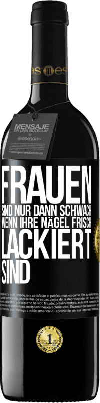 39,95 € Kostenloser Versand | Rotwein RED Ausgabe MBE Reserve Frauen sind nur dann schwach, wenn ihre Nägel frisch lackiert sind Schwarzes Etikett. Anpassbares Etikett Reserve 12 Monate Ernte 2014 Tempranillo