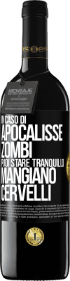 39,95 € Spedizione Gratuita | Vino rosso Edizione RED MBE Riserva In caso di apocalisse zombi puoi stare tranquillo, mangiano cervelli Etichetta Nera. Etichetta personalizzabile Riserva 12 Mesi Raccogliere 2015 Tempranillo