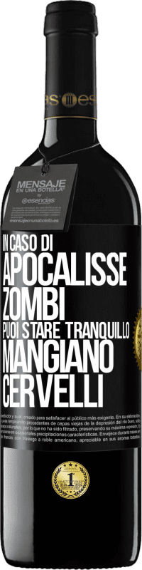 39,95 € Spedizione Gratuita | Vino rosso Edizione RED MBE Riserva In caso di apocalisse zombi puoi stare tranquillo, mangiano cervelli Etichetta Nera. Etichetta personalizzabile Riserva 12 Mesi Raccogliere 2015 Tempranillo