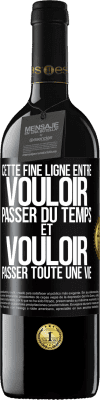 39,95 € Envoi gratuit | Vin rouge Édition RED MBE Réserve Cette fine ligne entre vouloir passer du temps et vouloir passer toute une vie Étiquette Noire. Étiquette personnalisable Réserve 12 Mois Récolte 2014 Tempranillo