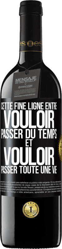 39,95 € Envoi gratuit | Vin rouge Édition RED MBE Réserve Cette fine ligne entre vouloir passer du temps et vouloir passer toute une vie Étiquette Noire. Étiquette personnalisable Réserve 12 Mois Récolte 2015 Tempranillo