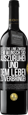 39,95 € Kostenloser Versand | Rotwein RED Ausgabe MBE Reserve Diese feine Linie zwischen dem Wunsch, sich auszuruhen und dem Leben zu verbringen Schwarzes Etikett. Anpassbares Etikett Reserve 12 Monate Ernte 2014 Tempranillo