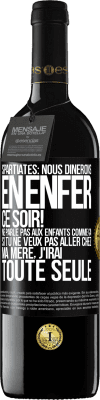 39,95 € Envoi gratuit | Vin rouge Édition RED MBE Réserve Spartiates: nous dînerons en enfer ce soir! Ne parle pas aux enfants comme ça. Si tu ne veux pas aller chez ma mère, j'irai tout Étiquette Noire. Étiquette personnalisable Réserve 12 Mois Récolte 2015 Tempranillo