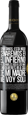 39,95 € Envío gratis | Vino Tinto Edición RED MBE Reserva Espartanos: esta noche cenaremos en el infierno! No les hables así a los niños. Si no quieres ir a casa de mi madre, me voy Etiqueta Negra. Etiqueta personalizable Reserva 12 Meses Cosecha 2015 Tempranillo