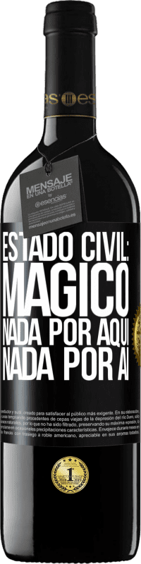 39,95 € Envio grátis | Vinho tinto Edição RED MBE Reserva Estado civil: mágico. Nada por aqui nada por aí Etiqueta Preta. Etiqueta personalizável Reserva 12 Meses Colheita 2015 Tempranillo