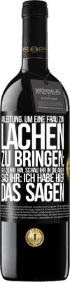 39,95 € Kostenloser Versand | Rotwein RED Ausgabe MBE Reserve Anleitung, um eine Frau zum Lachen zu bringen: Geh zu ihr hin. Schau ihr in die Augen. Sag ihr: Ich habe hier das Sagen Schwarzes Etikett. Anpassbares Etikett Reserve 12 Monate Ernte 2016 Tempranillo
