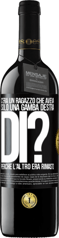 39,95 € Spedizione Gratuita | Vino rosso Edizione RED MBE Riserva C'era un ragazzo che aveva solo una gamba destra. Di? Perché l'altro era rimasto Etichetta Nera. Etichetta personalizzabile Riserva 12 Mesi Raccogliere 2015 Tempranillo