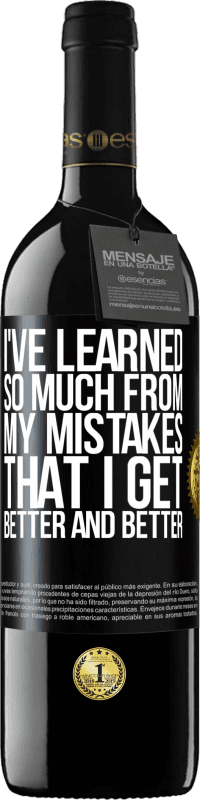39,95 € Бесплатная доставка | Красное вино Издание RED MBE Бронировать Я так многому научился на своих ошибках, что становлюсь все лучше и лучше Черная метка. Настраиваемая этикетка Бронировать 12 Месяцы Урожай 2016 Tempranillo