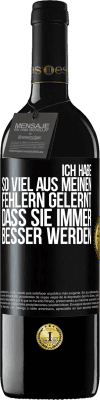 39,95 € Kostenloser Versand | Rotwein RED Ausgabe MBE Reserve Ich habe so viel aus meinen Fehlern gelernt, dass sie immer besser werden Schwarzes Etikett. Anpassbares Etikett Reserve 12 Monate Ernte 2014 Tempranillo