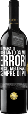 39,95 € Spedizione Gratuita | Vino rosso Edizione RED MBE Riserva Ho imparato così tanto dai miei errori che sto migliorando sempre di più Etichetta Nera. Etichetta personalizzabile Riserva 12 Mesi Raccogliere 2014 Tempranillo