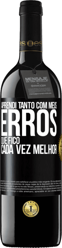 39,95 € Envio grátis | Vinho tinto Edição RED MBE Reserva Aprendi tanto com meus erros que fico cada vez melhor Etiqueta Preta. Etiqueta personalizável Reserva 12 Meses Colheita 2015 Tempranillo