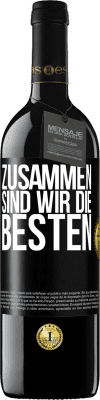 39,95 € Kostenloser Versand | Rotwein RED Ausgabe MBE Reserve Zusammen sind wir die Besten Schwarzes Etikett. Anpassbares Etikett Reserve 12 Monate Ernte 2014 Tempranillo