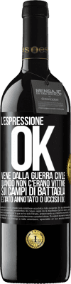 39,95 € Spedizione Gratuita | Vino rosso Edizione RED MBE Riserva L'espressione OK viene dalla guerra civile, quando non c'erano vittime sui campi di battaglia, è stato annotato 0 ucciso (OK) Etichetta Nera. Etichetta personalizzabile Riserva 12 Mesi Raccogliere 2014 Tempranillo