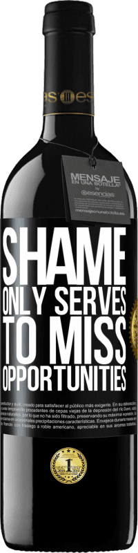 39,95 € Free Shipping | Red Wine RED Edition MBE Reserve Shame only serves to miss opportunities Black Label. Customizable label Reserve 12 Months Harvest 2015 Tempranillo