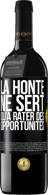 39,95 € Envoi gratuit | Vin rouge Édition RED MBE Réserve La honte ne sert qu'à rater des opportunités Étiquette Noire. Étiquette personnalisable Réserve 12 Mois Récolte 2015 Tempranillo