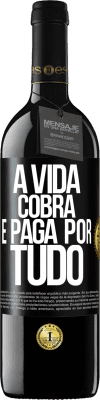 39,95 € Envio grátis | Vinho tinto Edição RED MBE Reserva A vida cobra e paga por tudo Etiqueta Preta. Etiqueta personalizável Reserva 12 Meses Colheita 2015 Tempranillo