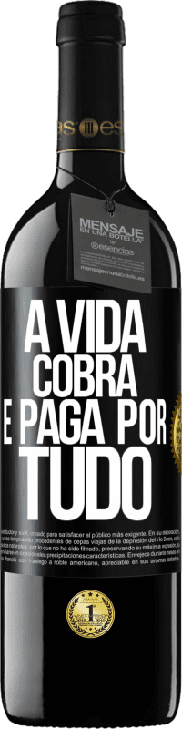 39,95 € Envio grátis | Vinho tinto Edição RED MBE Reserva A vida cobra e paga por tudo Etiqueta Preta. Etiqueta personalizável Reserva 12 Meses Colheita 2014 Tempranillo