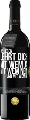 39,95 € Kostenloser Versand | Rotwein RED Ausgabe MBE Reserve Das Leben lehrt dich, mit wem ja, mit wem nein, und mit wem nie Schwarzes Etikett. Anpassbares Etikett Reserve 12 Monate Ernte 2014 Tempranillo