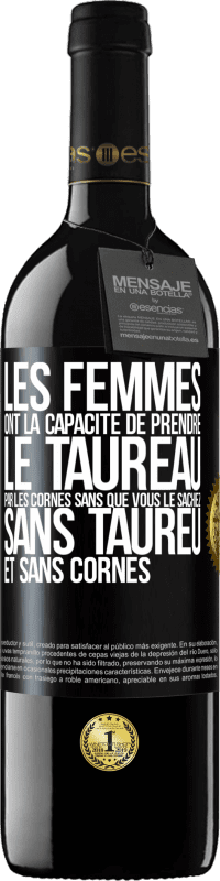 39,95 € Envoi gratuit | Vin rouge Édition RED MBE Réserve Les femmes ont la capacité de prendre le taureau par les cornes. Sans que vous le sachiez, sans taureu et sans cornes Étiquette Noire. Étiquette personnalisable Réserve 12 Mois Récolte 2014 Tempranillo