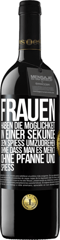 39,95 € Kostenloser Versand | Rotwein RED Ausgabe MBE Reserve Frauen haben die Möglichkeit, in einer Sekunde den Spieß umzudrehen. Ohne dass man es merkt, ohne Pfanne und Spieß Schwarzes Etikett. Anpassbares Etikett Reserve 12 Monate Ernte 2015 Tempranillo