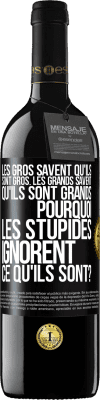 39,95 € Envoi gratuit | Vin rouge Édition RED MBE Réserve Les gros savent qu'ils sont gros. Les grands savent qu'ils sont grands. Pourquoi les stupides ignorent ce qu'ils sont? Étiquette Noire. Étiquette personnalisable Réserve 12 Mois Récolte 2015 Tempranillo