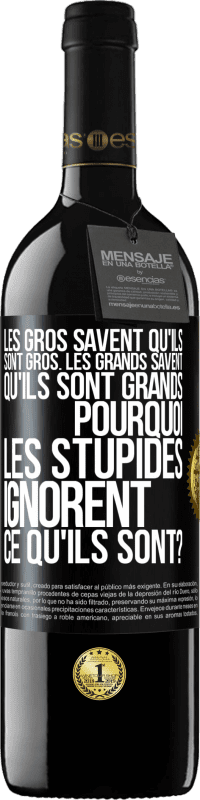 39,95 € Envoi gratuit | Vin rouge Édition RED MBE Réserve Les gros savent qu'ils sont gros. Les grands savent qu'ils sont grands. Pourquoi les stupides ignorent ce qu'ils sont? Étiquette Noire. Étiquette personnalisable Réserve 12 Mois Récolte 2014 Tempranillo