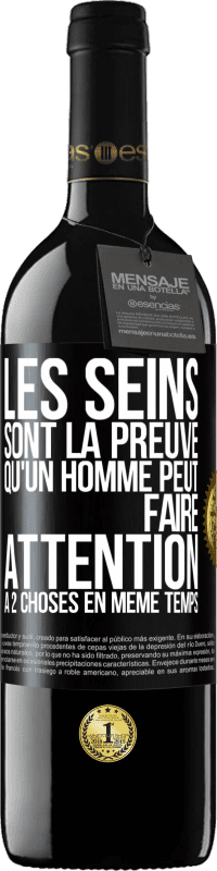 39,95 € Envoi gratuit | Vin rouge Édition RED MBE Réserve Les seins sont la preuve qu'un homme peut faire attention à 2 choses en même temps Étiquette Noire. Étiquette personnalisable Réserve 12 Mois Récolte 2014 Tempranillo