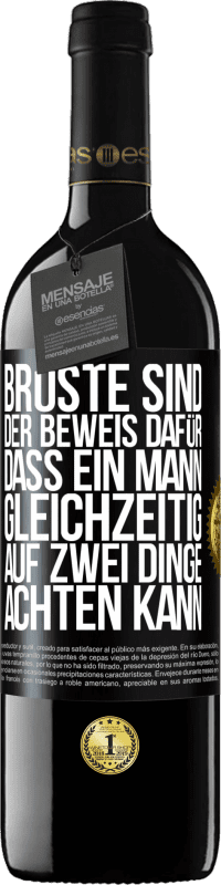 39,95 € Kostenloser Versand | Rotwein RED Ausgabe MBE Reserve Brüste sind der Beweis dafür, dass ein Mann gleichzeitig auf zwei Dinge achten kann Schwarzes Etikett. Anpassbares Etikett Reserve 12 Monate Ernte 2015 Tempranillo